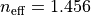 n_{\mathrm{eff}}=1.456