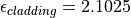 \epsilon_{cladding} = 2.1025