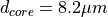 d_{core} = 8.2 \mu m