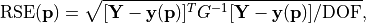 \text{RSE}(\mathbf{p}) = \sqrt{[\mathbf{Y} - \mathbf{y}(\mathbf{p})]^T G^{-1} [\mathbf{Y} - \mathbf{y}(\mathbf{p})]/\text{DOF}},