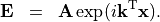 \begin{eqnarray*}
\VField{\VField{E}} & = & \VField{A} \exp(i \tvec{k}^{\mathrm{T}} \pvec{x}).
\end{eqnarray*}