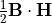 \frac{1}{2}
\VField{B} \cdot
\VField{H}