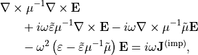 \begin{align*}
{} & \curl \mu^{-1}  \curl \VField{E} \\
{} & \phantom{xxx} +i \omega \tilde{\varepsilon} \mu^{-1} \curl \VField{E}-i \omega \curl \mu^{-1} \tilde{\mu} \VField{E} \\
{} & \phantom{xxx} - \omega^2 \left ( \TField{\varepsilon} - \tilde{\varepsilon} \mu^{-1} \tilde{\mu} \right) \VField{E}  = i \omega \VField{J}^{\mathrm{(imp)}},
\end{align*}