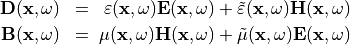 \begin{alignat*}{3}
\VField{D}(\pvec{x}, \omega) \phantom{x} &=& \phantom{x}  \TField{\varepsilon}(\pvec{x}, \omega) \VField{E}(\pvec{x}, \omega) & + \tilde{\TField{\varepsilon}}(\pvec{x}, \omega) \VField{H}(\pvec{x}, \omega)  \\
\VField{B}(\pvec{x}, \omega) \phantom{x} &=& \phantom{x} \TField{\mu}(\pvec{x}, \omega) \VField{H}(\pvec{x}, \omega) & + \tilde{\TField{\mu}}(\pvec{x}, \omega) \VField{E}(\pvec{x}, \omega)
\end{alignat*}