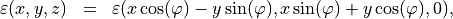 \begin{eqnarray*}
\varepsilon(x, y, z) & = & \varepsilon(x \cos(\varphi)-y \sin(\varphi), x \sin(\varphi) + y\cos(\varphi), 0),
\end{eqnarray*}