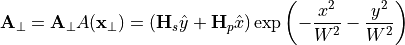 \begin{eqnarray*}
   \VField{A}_\perp =\VField{A}_\perp A(\pvec{x}_\perp) = (\VField{H}_s \hat{y} + \VField{H}_p \hat{x})  \exp\left(-\frac{x^2}{W^2} - \frac{y^2}{W^2}\right)
\end{eqnarray*}