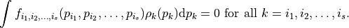 \int f_{i_1,i_2,\dots,i_s}(p_{i_1},p_{i_2},\dots,p_{i_s}) \rho_k(p_k) \text{d}p_k = 0 \text{   for all  } k=i_1,i_2,\dots,i_s.